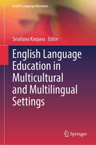 Sviatlana Karpava - English Language Education in Multicultural and Multilingual Settings, Inbunden