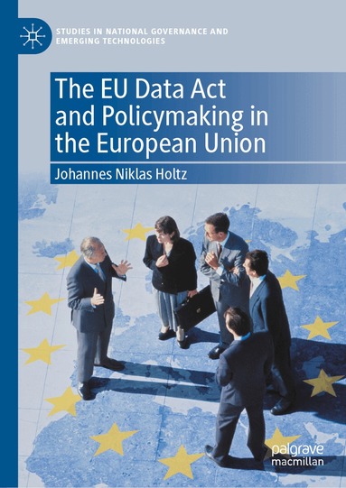 Johannes Niklas Holtz - EU Data Act and Policymaking in the European Union, Inbunden