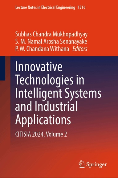 Subhas Chandra Mukhopadhyay, S. M. Namal Arosha Senanayake, P. W. Chandana Withana - Innovative Technologies in Intelligent Systems and Industrial Applications, Inbunden