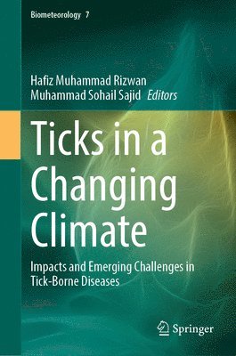 Hafiz Muhammad Rizwan, Muhammad Sohail Sajid - Ticks in a Changing Climate, Inbunden