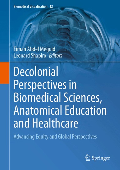 Eiman Abdel Meguid, Leonard Shapiro - Decolonial Perspectives in Biomedical Sciences, Anatomical Education and Healthcare, Inbunden