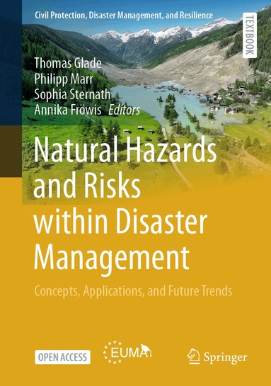 Thomas Glade, Philipp Marr, Sophia Sternath, Annika Fröwis - Natural Hazards and Risks within Disaster Management, Inbunden