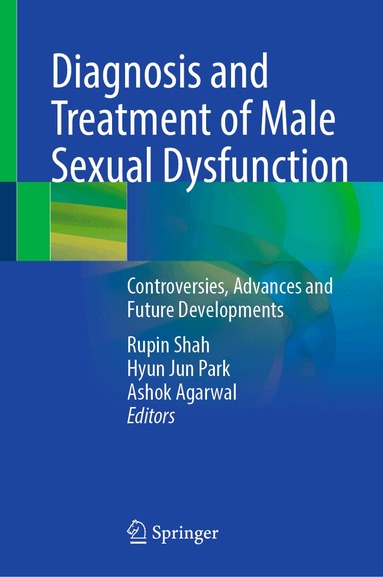 Rupin Shah, Hyun Jun Park, Ashok Agarwal - Diagnosis and Treatment of Male Sexual Dysfunction, Inbunden