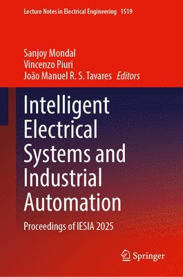 Sanjoy Mondal, Vincenzo Piuri, João Manuel R. S. Tavares - Intelligent Electrical Systems and Industrial Automation, Inbunden