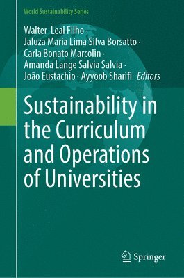 Walter Leal Filho, Jaluza Maria Lima Silva Borsatto, Carla Bonato Marcolin, Amanda Lange Salvia Salvia, João Eustachio, Ayyoob Sharifi - Sustainability in the Curriculum and Operations of Universities, Inbunden