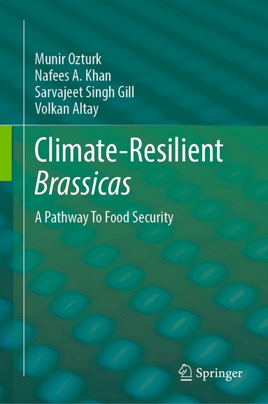 Munir Ozturk, Nafees A. Khan, Sarvajeet Singh Gill, Volkan Altay - Climate-Resilient Brassicas, Inbunden