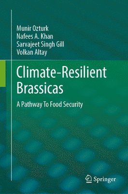 Munir Ozturk, Nafees A. Khan, Sarvajeet Singh Gill, Volkan Altay - Climate-Resilient Brassicas, Inbunden