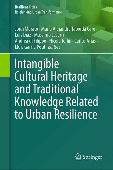 Jordi Morato, María Alejandra Taborda Caro, Luis Diaz, Massimo Leserri, Andrea di Filippo, Nicola Tollin, Carlos Arias, Lluis Garcia Petit - Intangible Cultural Heritage and Traditional Knowledge Related to Urban Resilience, Inbunden