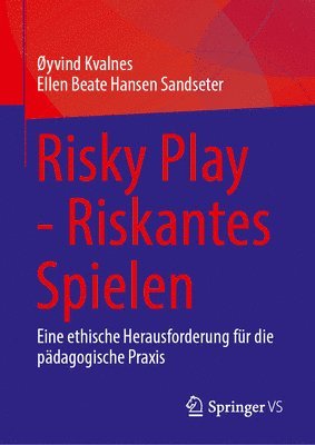 Øyvind Kvalnes, Ellen Beate Hansen Sandseter - Risky Play - Riskantes Spielen, Inbunden