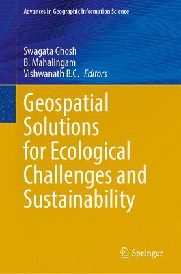 Swagata Ghosh, B. Mahalingam, Vishwanath B.C. - Geospatial Solutions for Ecological Challenges and Sustainability, Inbunden