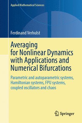 Ferdinand Verhulst - Averaging for Nonlinear Dynamics with Applications and Numerical Bifurcations, Inbunden