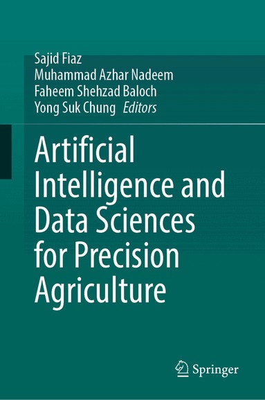 Sajid Fiaz, Muhammad Azhar Nadeem, Faheem Shehzad Baloch, Yong Suk Chung - Artificial Intelligence and Data Sciences for Precision Agriculture, Inbunden