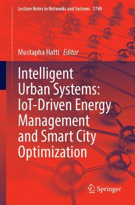 Mustapha Hatti - Intelligent Urban Systems: IoT-Driven Energy Management and Smart City Optimization, Häftad
