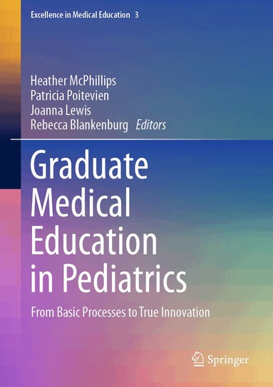 Heather McPhillips, Patricia Poitevien, Joanna Lewis, Rebecca Blankenburg - Graduate Medical Education in Pediatrics, Inbunden