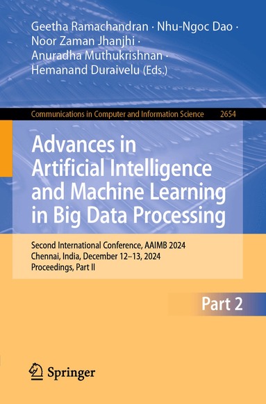 Geetha Ramachandran, Nhu-Ngoc Dao, Noor Zaman Jhanjhi, Anuradha Muthukrishnan, Hemanand Duraivelu - Advances in Artificial Intelligence and Machine Learning in Big Data Processing, Häftad