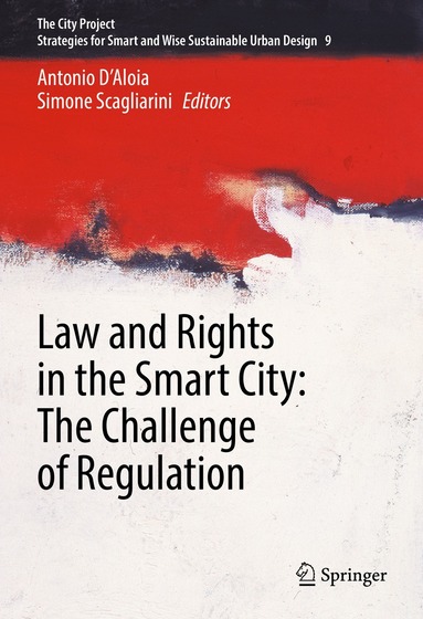 Antonio D’Aloia, Simone Scagliarini - Law and Rights in the Smart City: The Challenge of Regulation, Inbunden