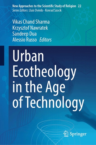 Vikas Chand Sharma, Krzysztof Nawratek, Sandeep Dua, Alessio Russo - Urban Ecotheology in the Age of Technology, Inbunden