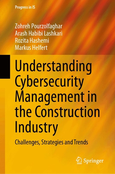 Zohreh Pourzolfaghar, Arash Habibi Lashkari, Rozita Hashemi, Markus Helfert - Understanding Cybersecurity Management in the Construction Industry, Inbunden