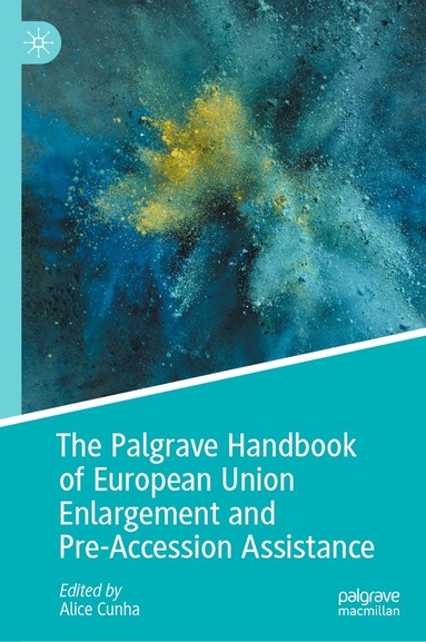 Alice Cunha - Palgrave Handbook of European Union Enlargement and Pre-Accession Assistance, Inbunden