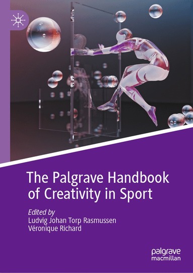 Ludvig Johan Torp Rasmussen, Véronique Richard - Palgrave Handbook of Creativity in Sport, Inbunden