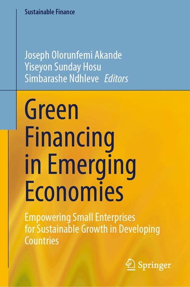 Joseph Olorunfemi Akande, Yiseyon Sunday Hosu, Simbarashe Ndhleve - Green Financing in Emerging Economies, Inbunden