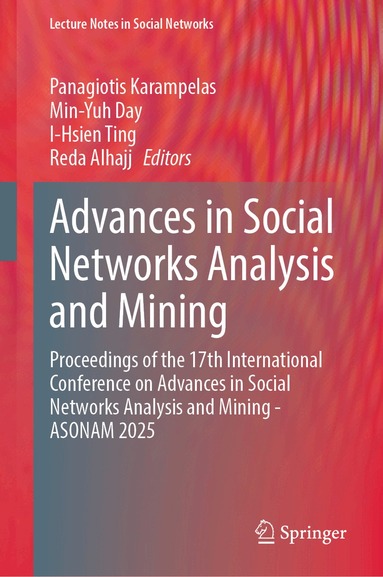 Panagiotis Karampelas, Min-Yuh Day, I-Hsien Ting, Reda Alhajj - Advances in Social Networks Analysis and Mining, Inbunden
