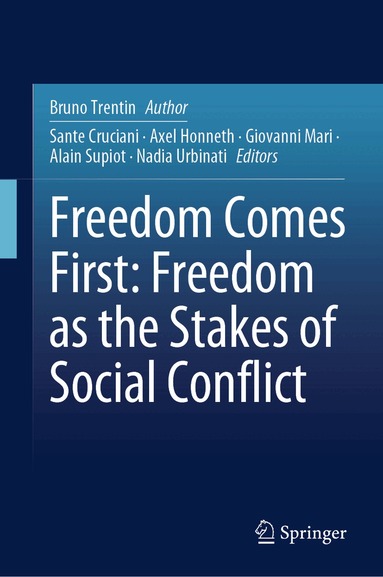 Bruno Trentin, Sante Cruciani, Axel Honneth, Giovanni Mari, Alain Supiot, Nadia Urbinati - Freedom Comes First: Freedom as the Stakes of Social Conflict, Inbunden