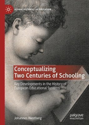 Conceptualizing Two Centuries of Schooling: Key Developments in the History of European Educational Systems
