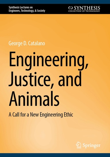 George D. Catalano - Engineering, Justice, and Animals, Inbunden