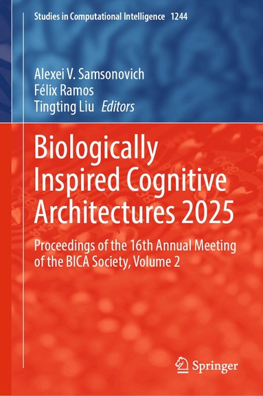 Alexei V. Samsonovich, Félix Ramos, Tingting Liu - Biologically Inspired Cognitive Architectures 2025, Inbunden