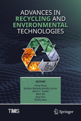 Hong Peng, Amilton Barbosa Botelho Junior, Adam C. Powell, Mert Efe, Jihye Kim, Shafiq Alam - Advances in Recycling and Environmental Technologies, Inbunden
