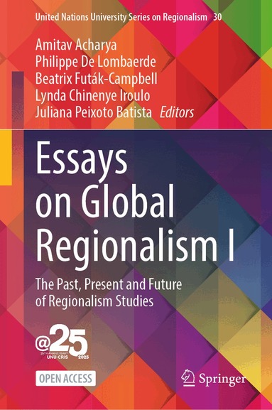 Amitav Acharya, Philippe De Lombaerde, Beatrix Futák-Campbell, Lynda Chinenye Iroulo, Juliana Peixoto Batista - Essays on Global Regionalism I, Inbunden