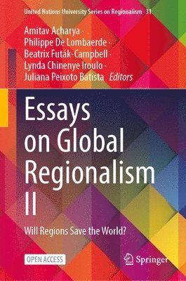 Amitav Acharya, Philippe De Lombaerde, Beatrix Futák-Campbell, Lynda Chinenye Iroulo, Juliana Peixoto Batista - Essays on Global Regionalism II, Inbunden