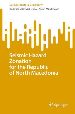 Radmila Salic Makreska, Zoran Milutinovic - Seismic Hazard Zonation for the Republic of North Macedonia, Häftad