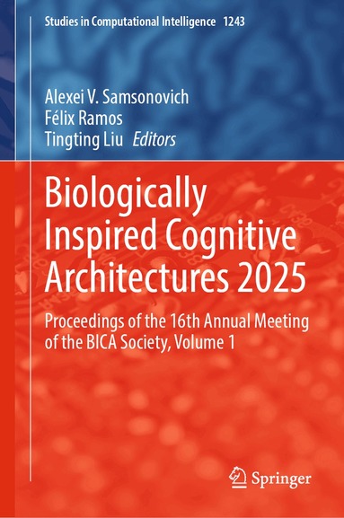 Alexei V. Samsonovich, Félix Ramos, Tingting Liu - Biologically Inspired Cognitive Architectures 2025, Inbunden