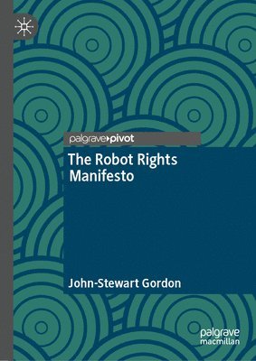 John-Stewart Gordon - Robot Rights Manifesto, Inbunden