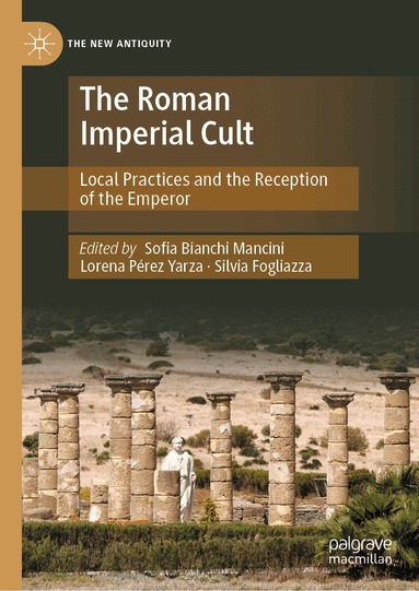 Sofia Bianchi Mancini, Lorena Pérez Yarza, Silvia Fogliazza - Roman Imperial Cult, Inbunden
