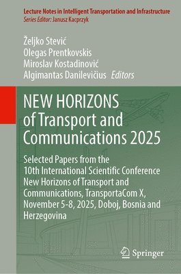 Željko Stević, Olegas Prentkovskis, Miroslav Kostadinović, Algimantas Danilevičius, Zeljko Stevic - NEW HORIZONS of Transport and Communications 2025, Inbunden