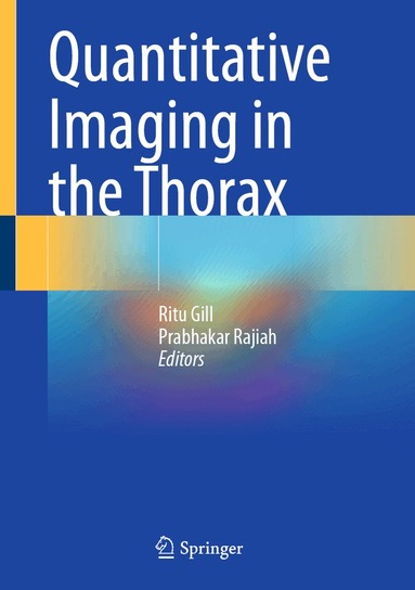 Ritu Gill, Prabhakar Rajiah - Quantitative Imaging in the Thorax, Inbunden
