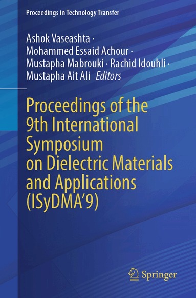 Ashok Vaseashta, Mohammed Essaid Achour, Mustapha Mabrouki, Rachid Idouhli, Mustapha Ait Ali - Proceedings of the 9th International Symposium on Dielectric Materials and Applications (ISyDMA’9), Häftad