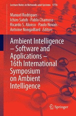 Manuel Rodrigues, Ichiro Satoh, Pablo Chamoso, Ricardo S. Alonso, Paulo Novais, Antoine Nongaillard - Ambient Intelligence – Software and Applications – 16th International Symposium on Ambient Intelligence, Häftad