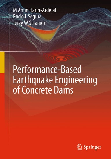 M Amin Hariri-Ardebili, Rocio L Segura, Jerzy W Salamon - Performance-Based Earthquake Engineering of Concrete Dams, Inbunden