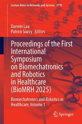 Darwin Lau, Patrick Siarry - Proceedings of the First International Symposium on Biomechatronics and Robotics in Healthcare (BioMRH 2025), Häftad