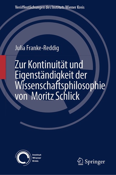 Julia Franke-Reddig - Zur Kontinuität und Eigenständigkeit der Wissenschaftsphilosophie von Moritz Schlick, Inbunden