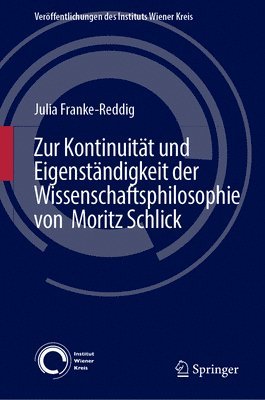 Zur Kontinuität und Eigenständigkeit der Wissenschaftsphilosophie von Moritz Schlick