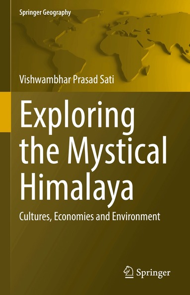 Vishwambhar Prasad Sati - Exploring the Mystical Himalaya, Inbunden