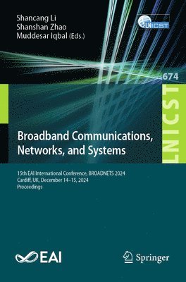 Shancang Li, Shanshan Zhao, Muddesar Iqbal - Broadband Communications, Networks, and Systems, Häftad