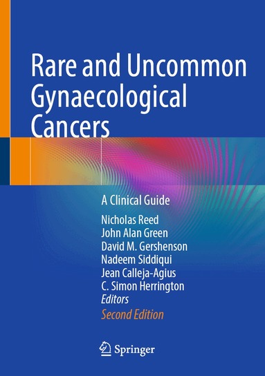 Nicholas Reed, John Alan Green, David M. Gershenson, Nadeem Siddiqui, Jean Calleja-Agius, C. Simon Herrington - Rare and Uncommon Gynaecological Cancers, Inbunden