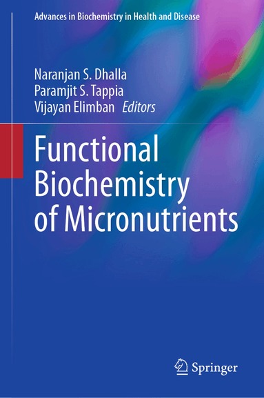 Naranjan S. Dhalla, Paramjit S. Tappia, Vijayan Elimban - Functional Biochemistry of Micronutrients, Inbunden