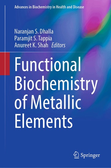 Naranjan S. Dhalla, Paramjit S. Tappia, Anureet K. Shah - Functional Biochemistry of Metallic Elements, Inbunden